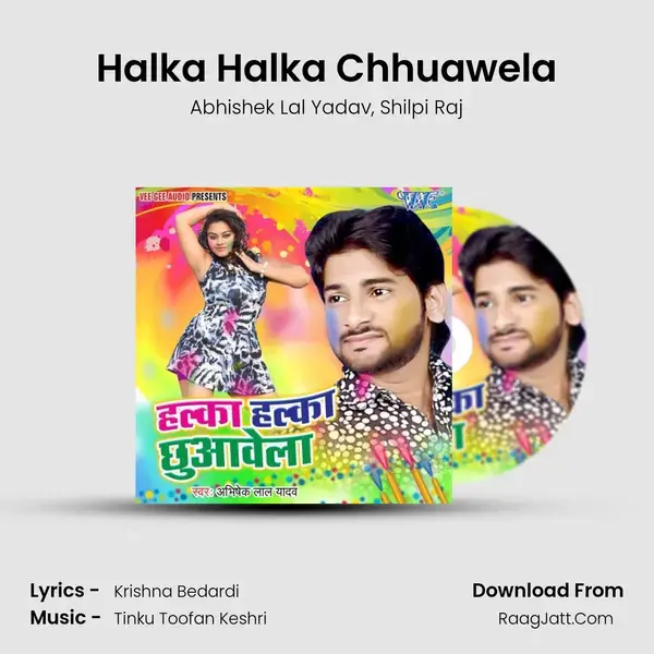 Halka Halka Chhuawela Song mp3 | Abhishek Lal Yadav