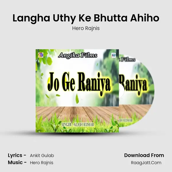 Langha Uthy Ke Bhutta Ahiho Song mp3 | Hero Rajnis