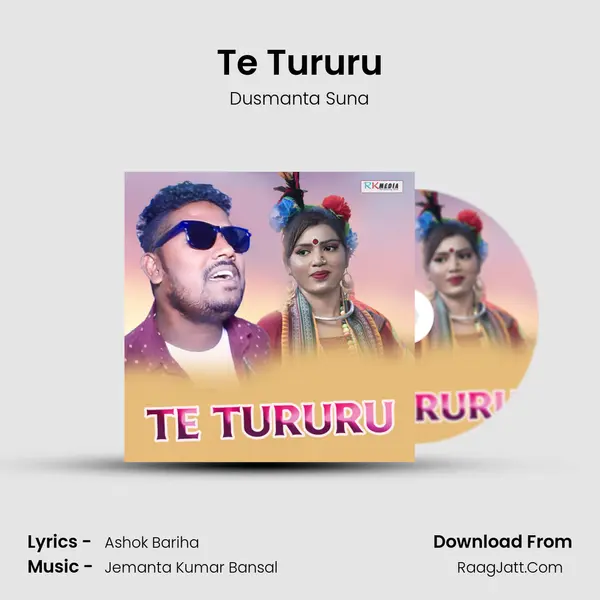 Te Tururu Song mp3 | Dusmanta Suna