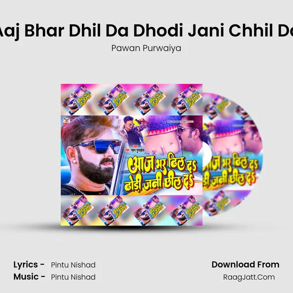 Aaj Bhar Dhil Da Dhodi Jani Chhil Da mp3 song