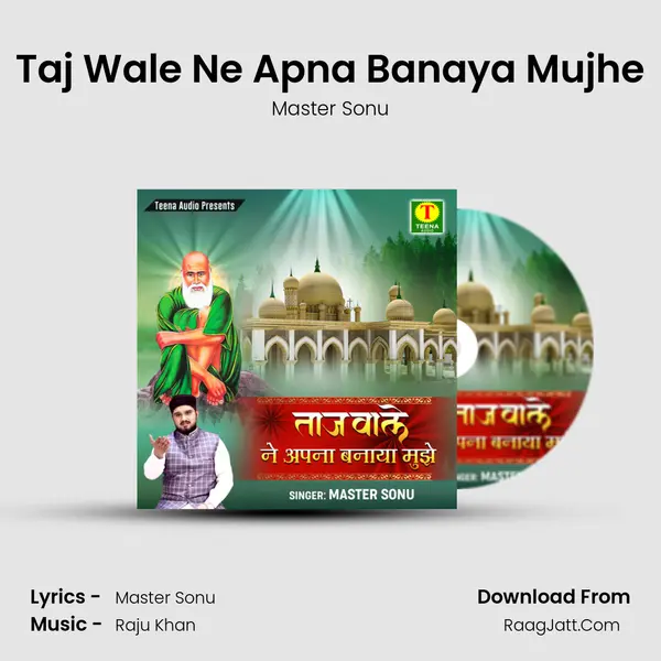 Taj Wale Ne Apna Banaya Mujhe mp3 song