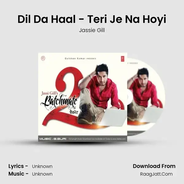 Dil Da Haal - Teri Je Na Hoyi Song mp3 | Jassie Gill