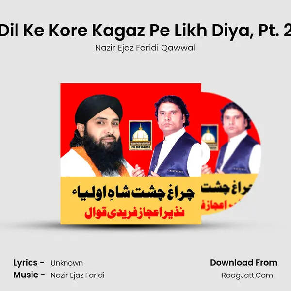 Dil Ke Kore Kagaz Pe Likh Diya, Pt. 2 Song mp3 | Nazir Ejaz Faridi Qawwal