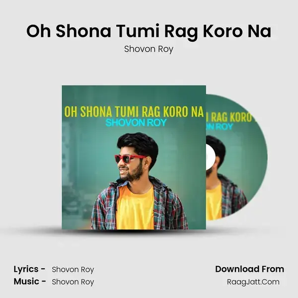 Oh Shona Tumi Rag Koro Na mp3 song