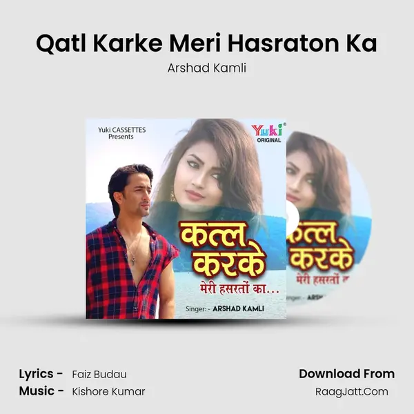 Qatl Karke Meri Hasraton Ka mp3 song