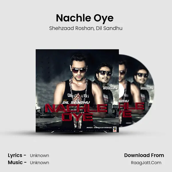 Nachle Oye (feat. Dil Sandhu) Song mp3 | Shehzaad Roshan