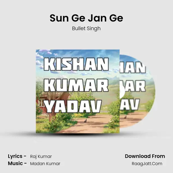 Sun Ge Jan Ge Song mp3 | Bullet Singh