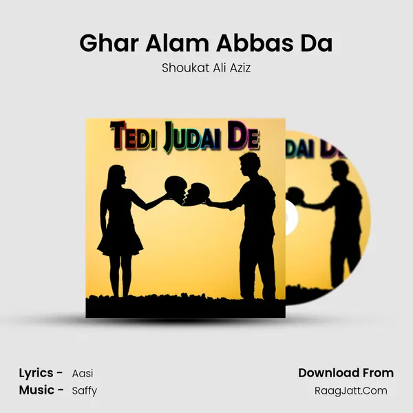 Ghar Alam Abbas Da Song mp3 | Shoukat Ali Aziz