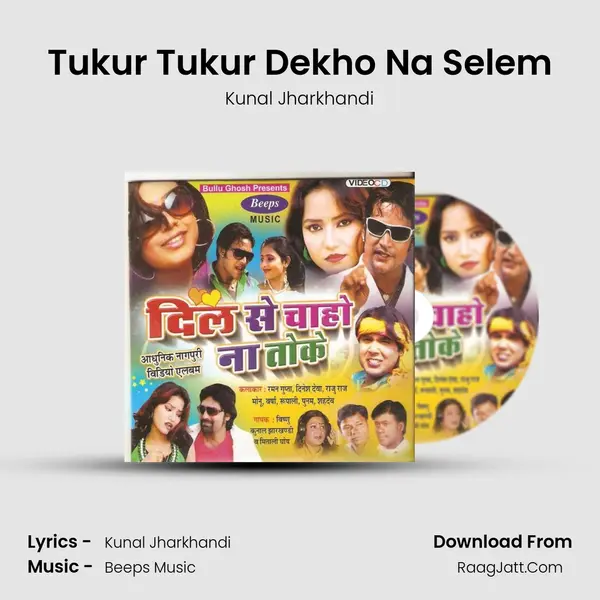 Tukur Tukur Dekho Na Selem Song mp3 | Kunal Jharkhandi