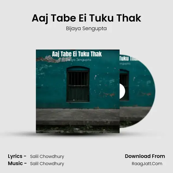 Aaj Tabe Ei Tuku Thak mp3 song