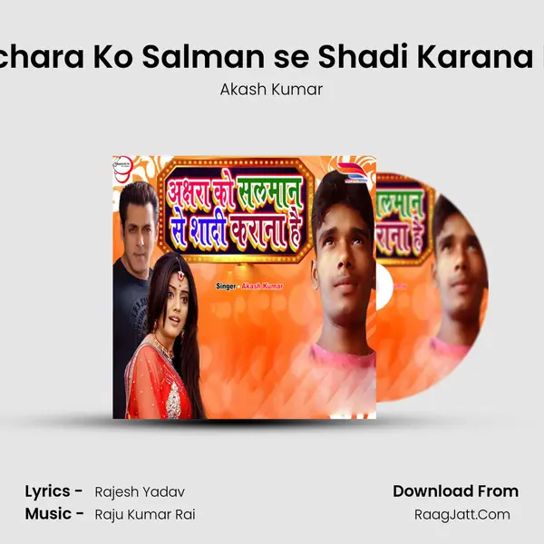 Akchara Ko Salman se Shadi Karana Hai mp3 song