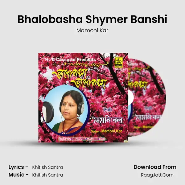 Bhalobasha Shymer Banshi Song mp3 | Mamoni Kar