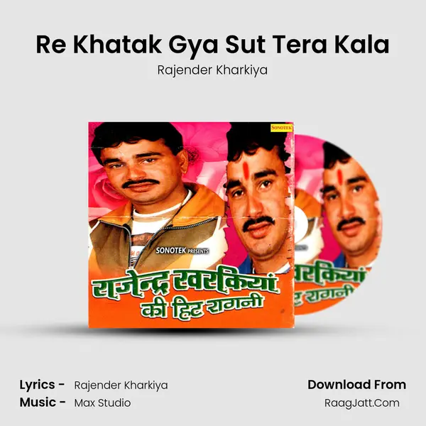 Re Khatak Gya Sut Tera Kala Song mp3 | Rajender Kharkiya