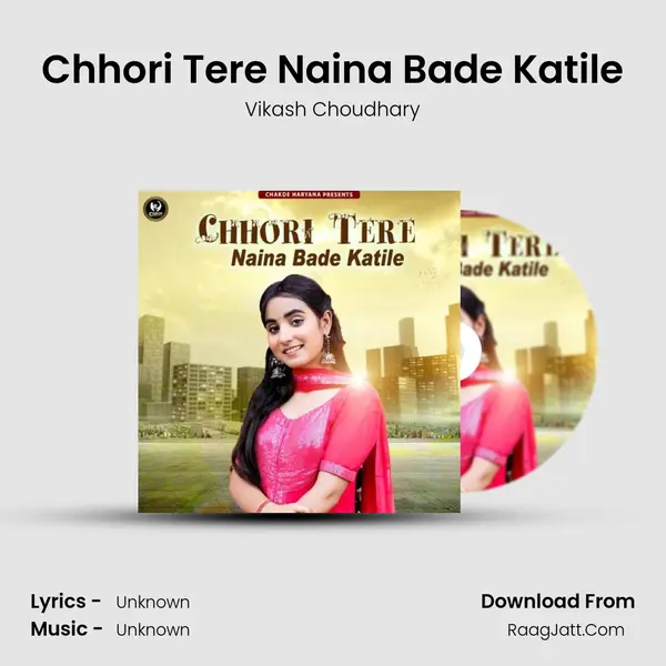 Chhori Tere Naina Bade Katile - Vikash Choudhary