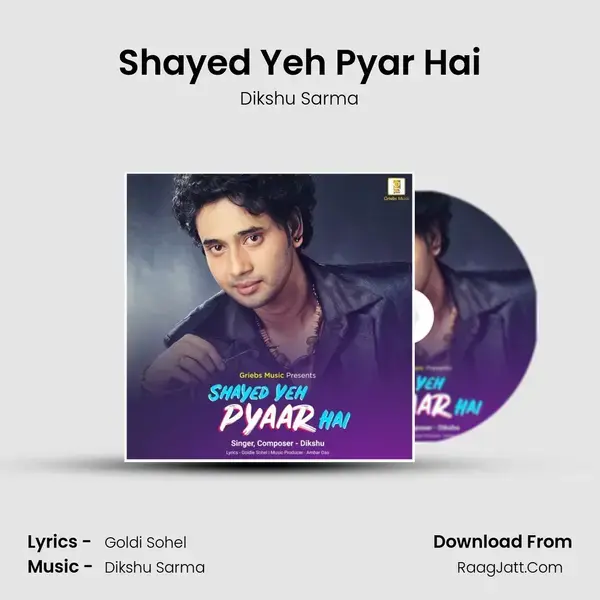 Shayed Yeh Pyar Hai Song mp3 | Dikshu Sarma