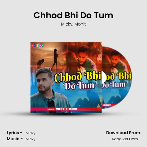 Chhod Bhi Do Tum Song mp3 | Micky