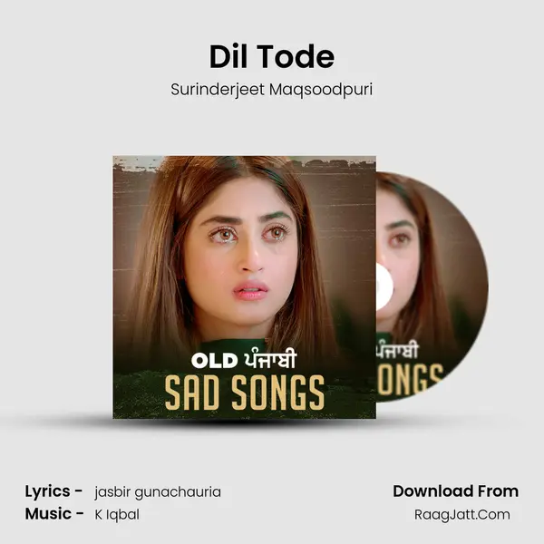 Dil Tode Song mp3 | Surinderjeet Maqsoodpuri