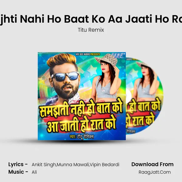 Samajhti Nahi Ho Baat Ko Aa Jaati Ho Raat Ko mp3 song