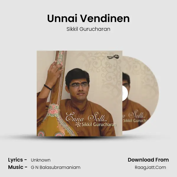 Unnai Vendinen Song mp3 | Sikkil Gurucharan