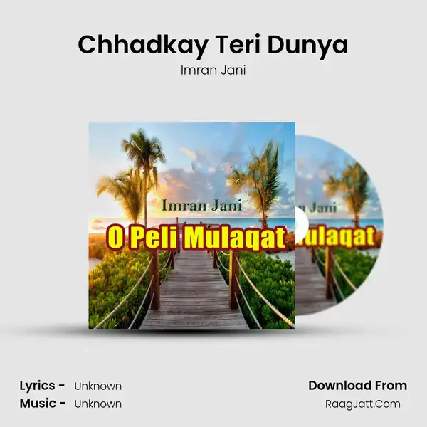 Chhadkay Teri Dunya mp3 song