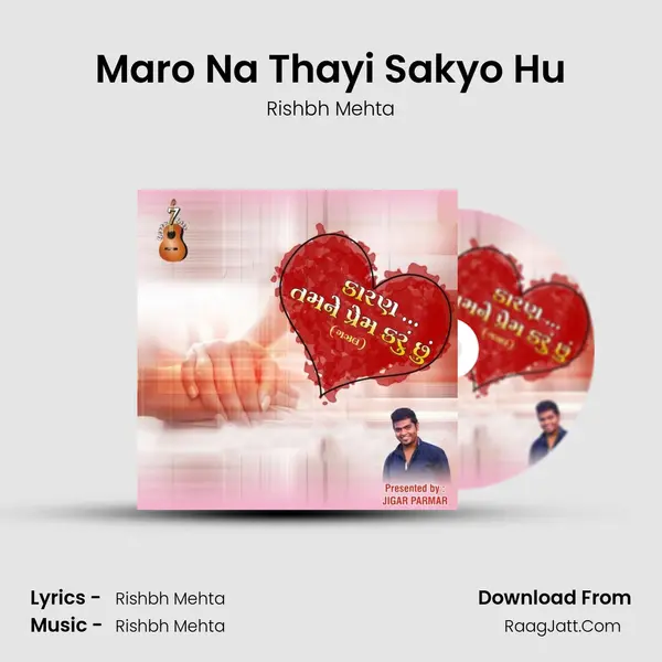 Maro Na Thayi Sakyo Hu Song mp3 | Rishbh Mehta