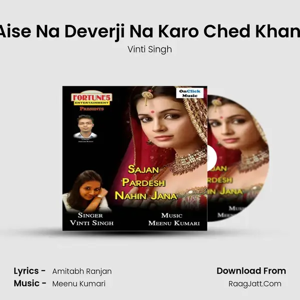 Aise Na Deverji Na Karo Ched Khani Song mp3 | Vinti Singh