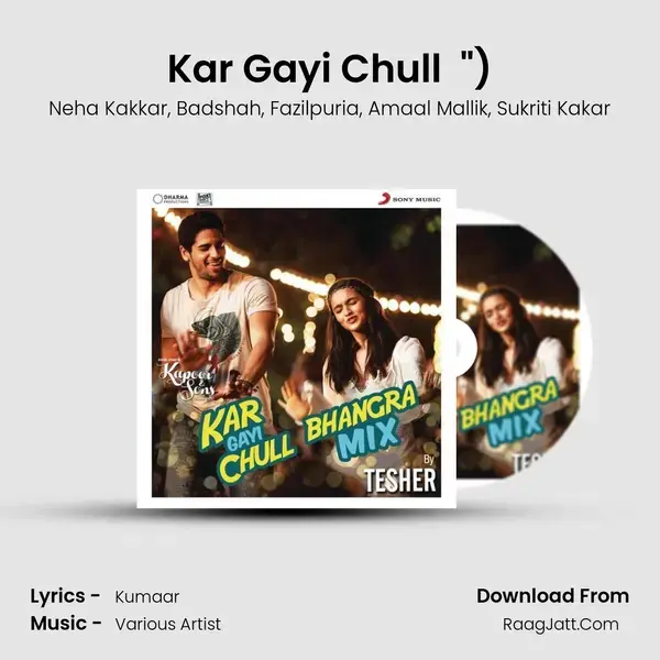 Kar Gayi Chull (Bhangra Mix By Tesher) (From Kapoor & Sons (Since 1921)) mp3 song