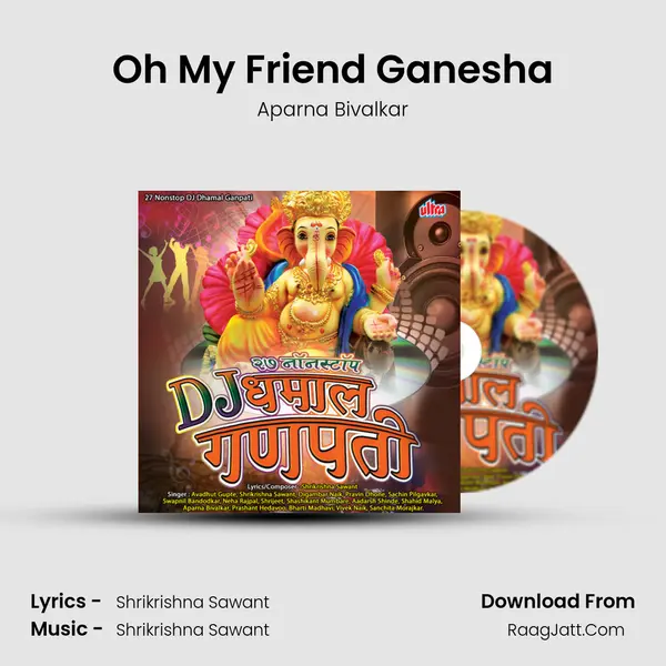 Oh My Friend Ganesha Song mp3 | Aparna Bivalkar