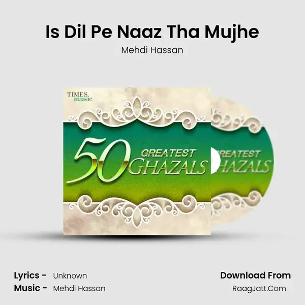 Is Dil Pe Naaz Tha Mujhe Song mp3 | Mehdi Hassan