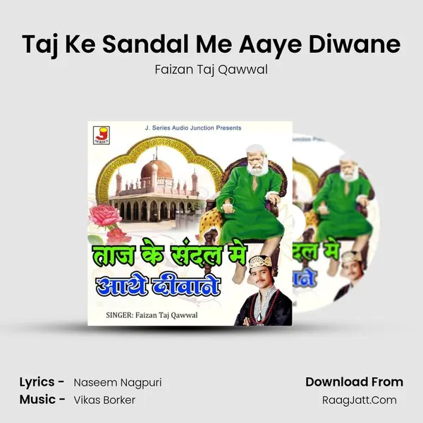 Taj Ke Sandal Me Aaye Diwane Song mp3 | Faizan Taj Qawwal