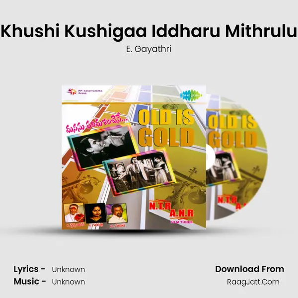 Khushi Kushigaa Iddharu Mithrulu Song mp3 | E. Gayathri