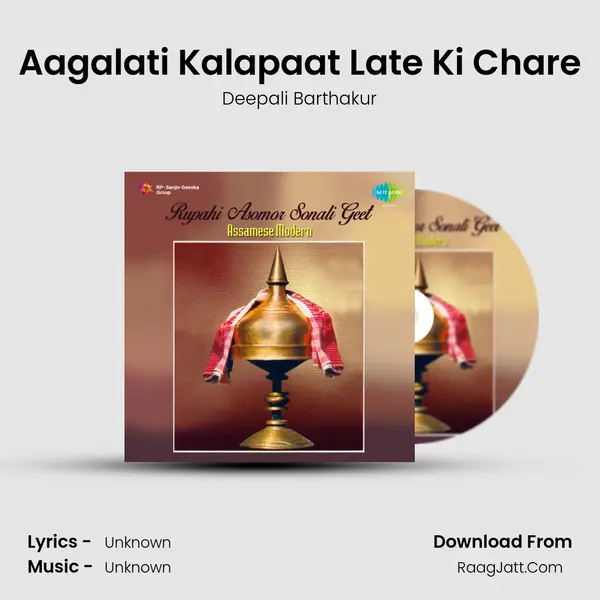 Aagalati Kalapaat Late Ki Chare Song mp3 | Deepali Barthakur