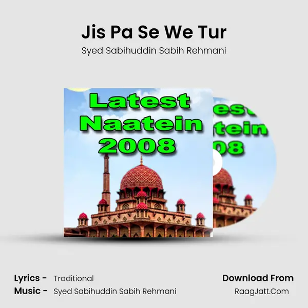 Jis Pa Se We Tur Song mp3 | Syed Sabihuddin Sabih Rehmani