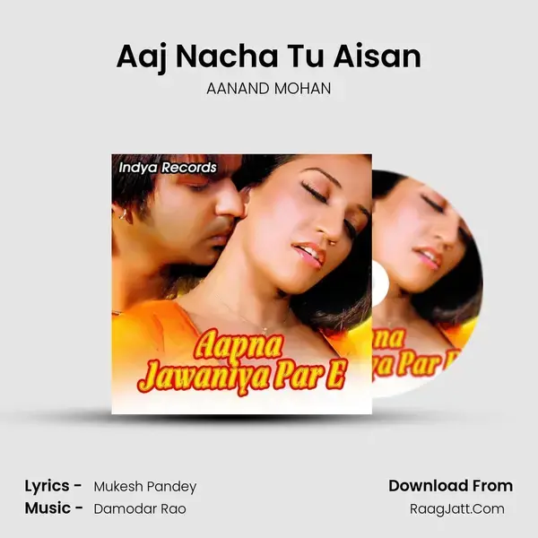 Aaj Nacha Tu Aisan Song mp3 | AANAND MOHAN