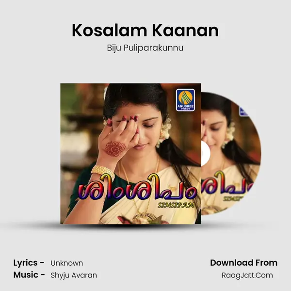 Kosalam Kaanan Song mp3 | Biju Puliparakunnu