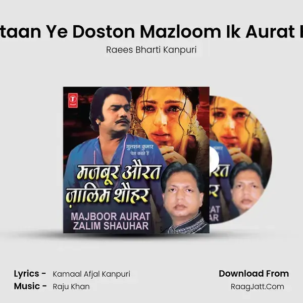 Daastaan Ye Doston Mazloom Ik Aurat Ki Hai mp3 song