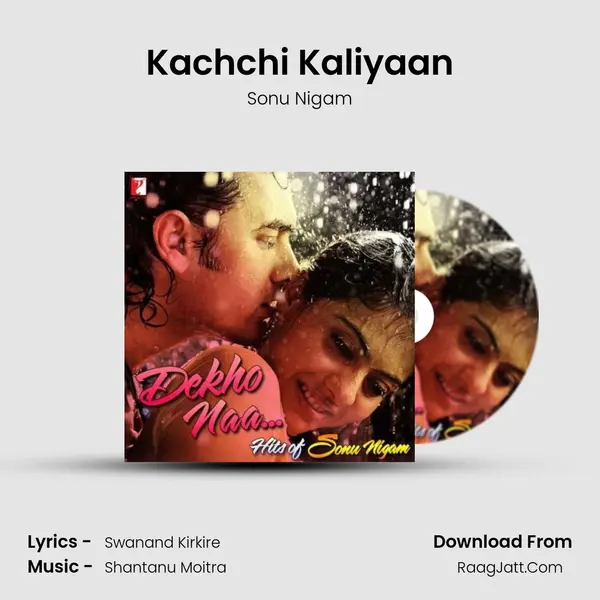 Kachchi Kaliyaan Song mp3 | Sonu Nigam