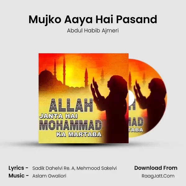 Mujko Aaya Hai Pasand Song mp3 | Abdul Habib Ajmeri