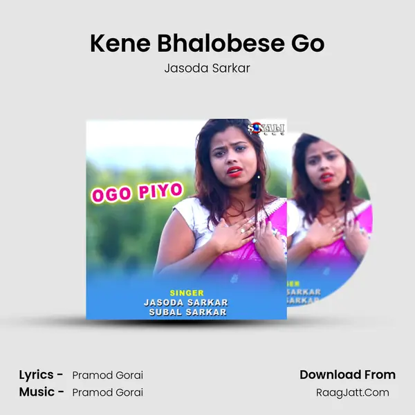 Kene Bhalobese Go Song mp3 | Jasoda Sarkar