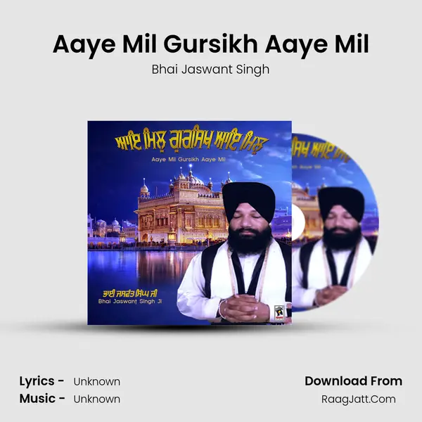 Aaye Mil Gursikh Aaye Mil mp3 song