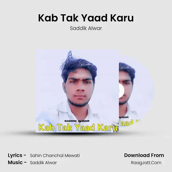 Kab Tak Yaad Karu Song mp3 | Saddik Alwar