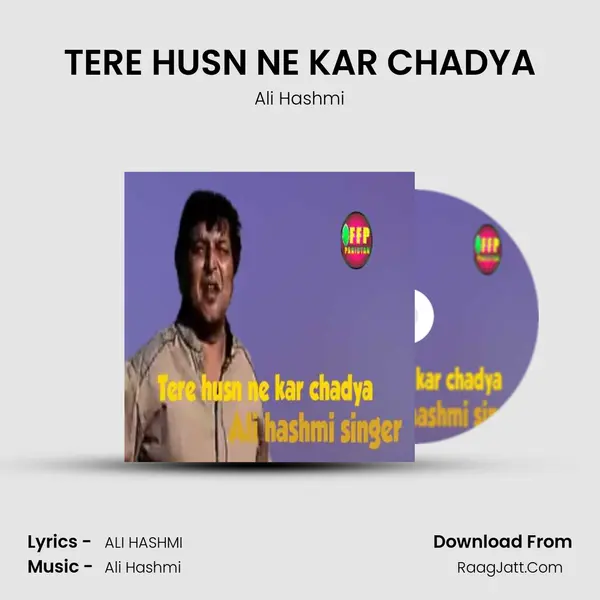 TERE HUSN NE KAR CHADYA Song mp3 | Ali Hashmi