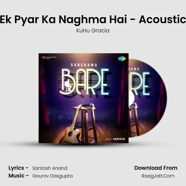 Ek Pyar Ka Naghma Hai - Acoustic Song mp3 | KuHu Gracia