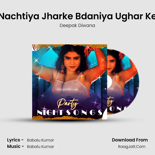 Nachtiya Jharke Bdaniya Ughar Ke Song mp3 | Deepak Diwana