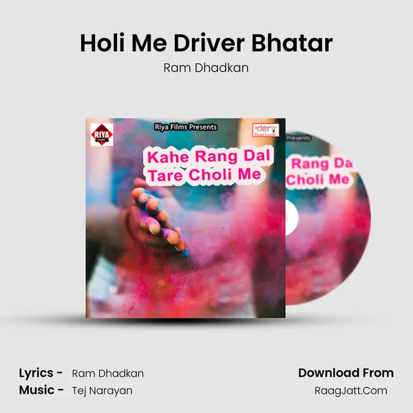 Holi Me Driver Bhatar Song mp3 | Ram Dhadkan