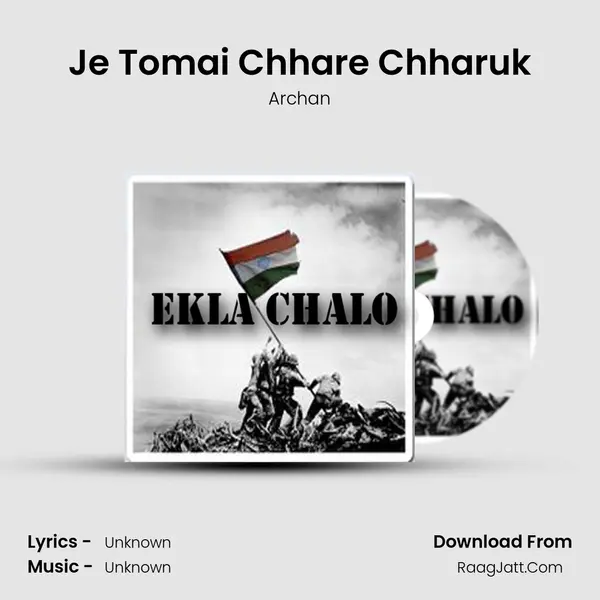 Je Tomai Chhare Chharuk Song mp3 | Archan