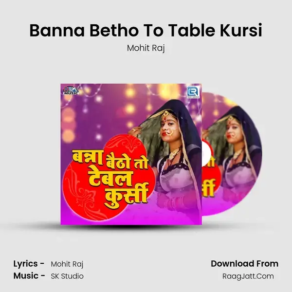 Banna Betho To Table Kursi Song mp3 | Mohit Raj