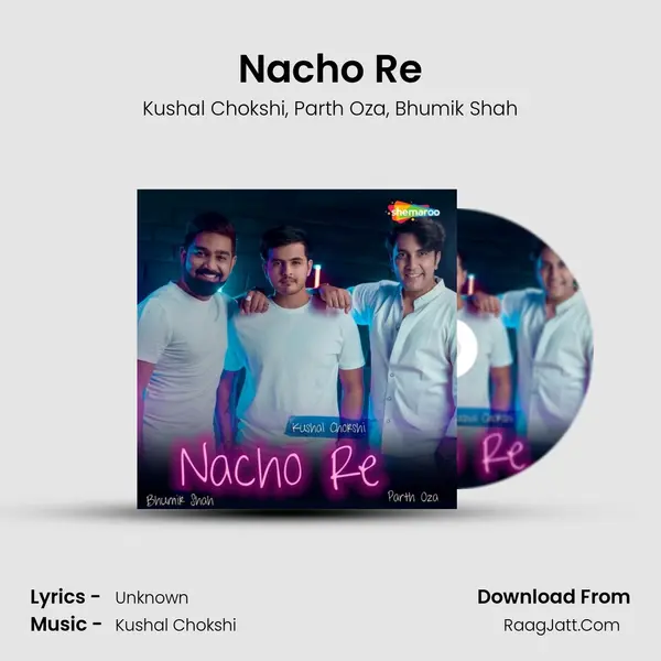 Nacho Re Song mp3 | Kushal Chokshi