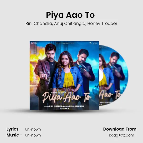 Piya Aao To (feat. Honey Trouper) mp3 song