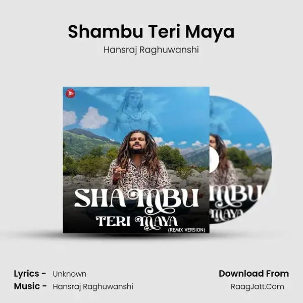 Shambu Teri Maya (Remix) - Hansraj Raghuwanshi